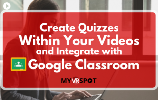 Create Quizzes Within Your Videos and Integrate with Google Classroom