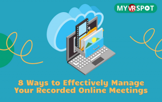 8 Ways to Effectively Manage Your Recorded Online Meetings