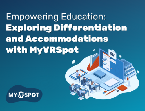 Empowering Education: Exploring Differentiation and  Accommodations with MyVRSpot