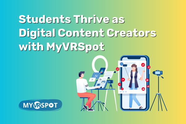 Students Thrive as Digital Content Creators with MyVRSpot Students Thrive as Digital Content Creators with MyVRSpot